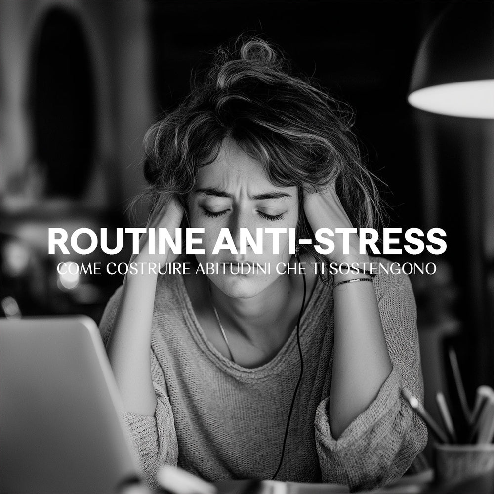 Routine anti-stress: come costruire abitudini che ti sostengono
